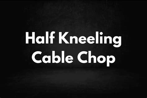 Half Kneeling Cable Chop (Complete How To Guide) – Horton Barbell