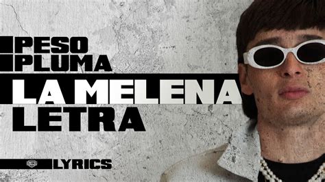 Peso Pluma - La Melena (Letra Oficial) - YouTube Music