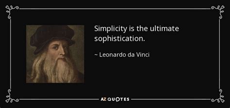 Leonardo da Vinci quote: Simplicity is the ultimate sophistication.