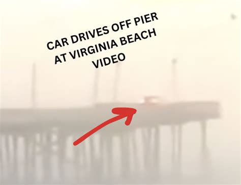 Car Drives Off Virginia Beach Pier Video Watch What Happened