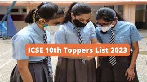 ICSE 10th Toppers List 2023: 9 Students Secured Rank 1, Check ICSE Class 10 Toppers Name, 98.94% ...