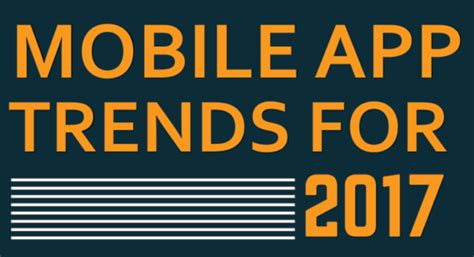 Mobile App Trends for 2017 Infographic - The Sociable