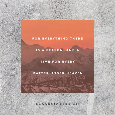 Ecclesiastes 3:1-22 There is a time for everything, and a season for every activity under the ...