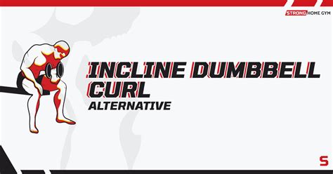 12 Effective Incline Dumbbell Curl Alternatives (By A PT)