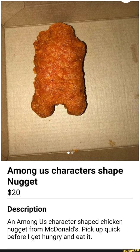 Among us characters shape Nugget $20 Description An Among Us character shaped chicken nugget ...