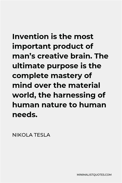 Nikola Tesla Quote: Invention is the most important product of man's ...