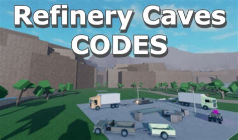 Refinery Caves Codes – Roblox – Updated 2024