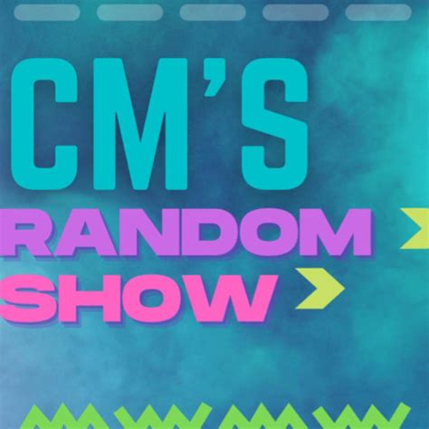 CM's Random Show
