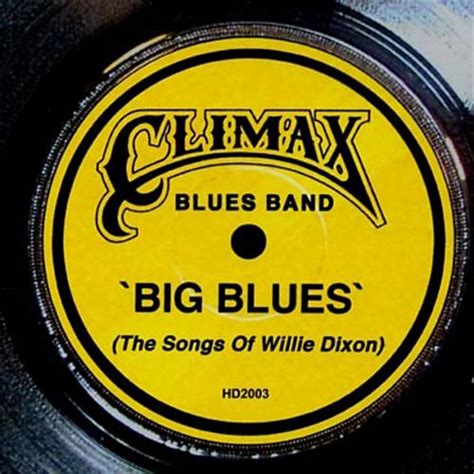 Big Blues (The Songs of Willie Dixon) – Climax Blues Band