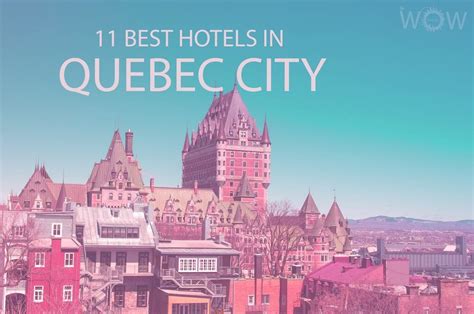 11 Best Hotels in Quebec City 2024 - WOW Travel