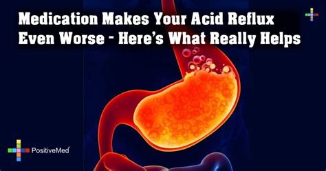 Medication Makes Your Acid Reflux Even Worse - Here's What Really Helps ...