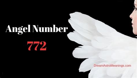 Angel Number 772 – Meaning and Symbolism - Dream Astro Meanings