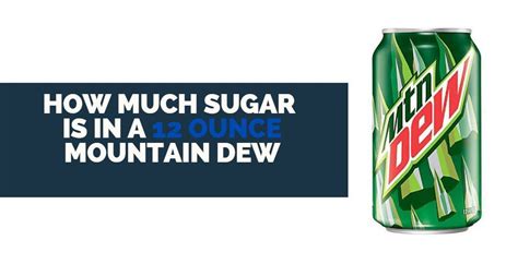 How Much Sugar Is In Mountain Dew? [Grams, Nutritional Facts]