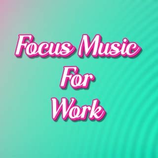 Download Focus Music For Work album songs: Focus Concentration Office ...