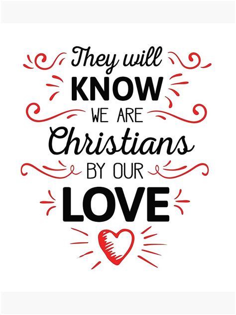 "They Will Know We are Christians by our Love " Poster for Sale by ...