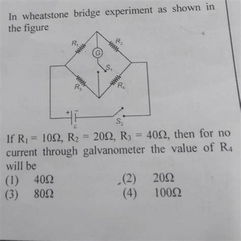 In wheatstone bridge experiment as shown in the figure If R1 =10Ω,R2 =20Ω..