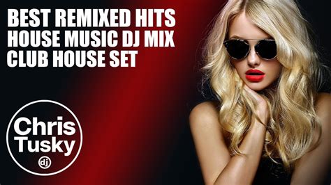 Best remixed hits. House music dj mix. Club House session - YouTube