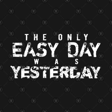 The Only Easy Day Was Yesterday - Inspiration - Tapestry | TeePublic