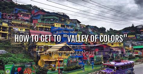 TRAVEL GUIDE: How to get to the "Valley of Colors" in La Trinidad ...