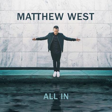 The Best Matthew West Songs That Will Uplift Your Soul