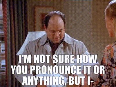 YARN | I'm not sure how you pronounce it or anything, but I- | Seinfeld (1989) - S06E12 The ...