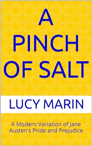 A Pinch of Salt: A Modern Variation of Jane Austen's Pride and ...