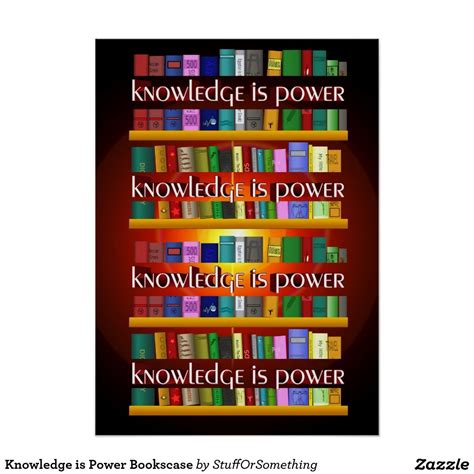 Knowledge is Power Bookscase Poster | Zazzle.com | Knowledge, Knowledge is power, Power