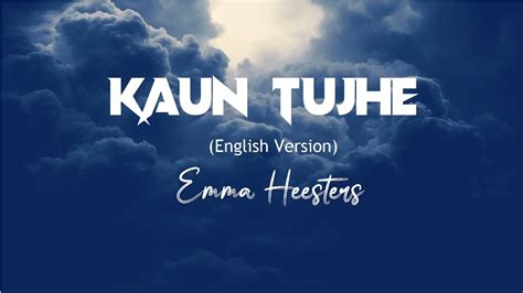 KAUN TUJHE (LYRICS) (English Version) - Emma Heesters | "M.S. Dhoni The ...