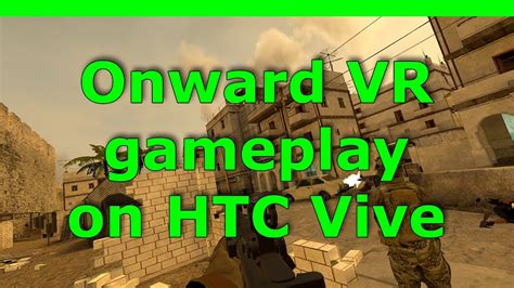 Onward VR gameplay on Steam with the HTC Vive - Part 1 - YouTube