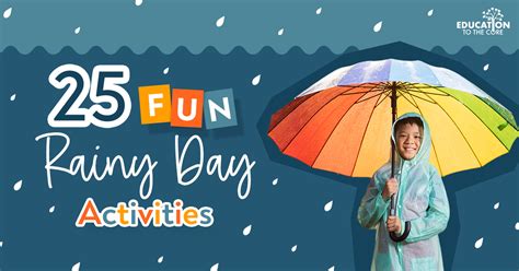 25 Fun Rainy Day Activities | Education to the Core