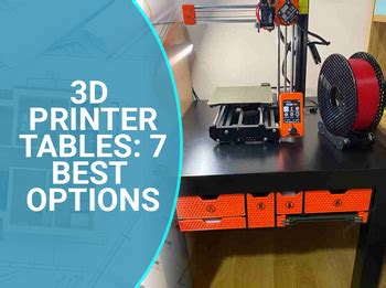 3D Printer Tables: 7 Best Options