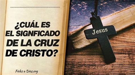 🙏 ¿Cuál es el Verdadero SIGNIFICADO DE LA CRUZ de Cristo? ¡Descubrelo ...