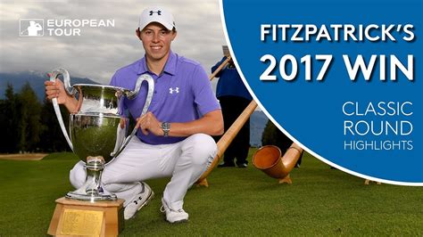 Matt Fitzpatrick's 2017 Omega European Masters Win | Classic Round Highlights - YouTube