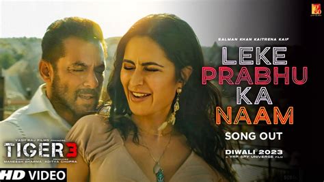 Tiger-3 Song : Leke Prabhu Ka Naam | Salman Khan | Katrina Kaif | Arijit Singh | tiger 3 Ka Song ...