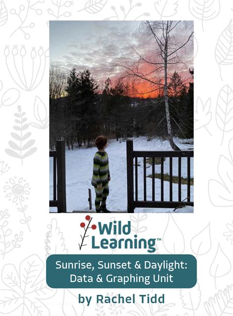 Sunrise, Sunset, and Daylight Graphing unit | Wild Learning