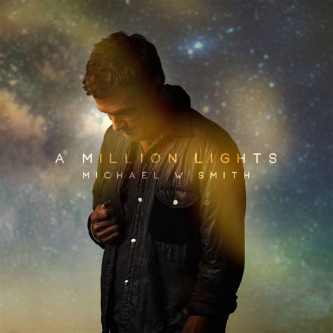 Michael W. Smith – A Million Lights Lyrics | Genius Lyrics