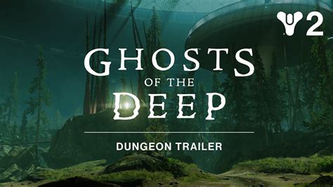 Destiny 2: Season of the Deep - Ghosts of The Deep Dungeon Trailer - YouTube