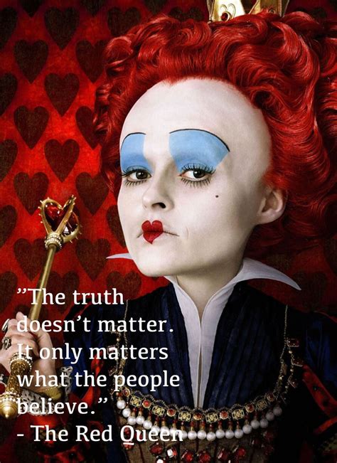 The Truth doesn’t Matter. The Red Queen | Alice and wonderland quotes, Wonderland quotes, Alice ...