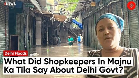 Delhi floods shopkeepers in majnu ka tila left to count their losses ...