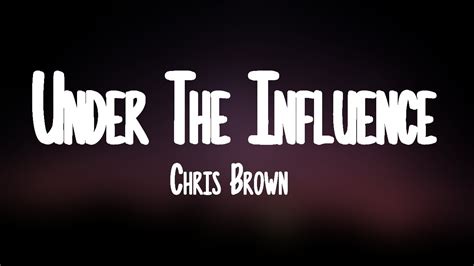 Chris Brown - Under The Influence (Lyrics) - YouTube