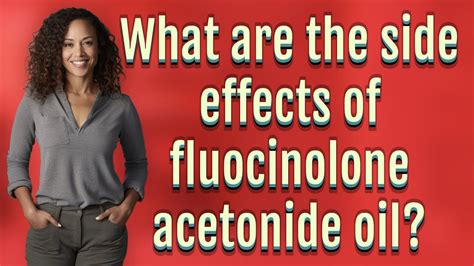 What are the side effects of fluocinolone acetonide oil? - YouTube