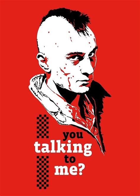 Travis Bickle – Taxi Driver / You talking to me? • Millions of unique designs by independent ...