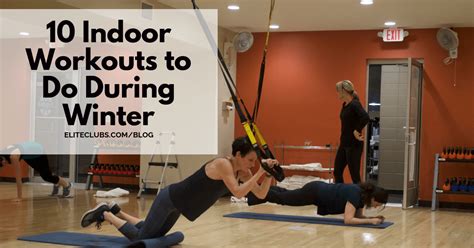 10 Indoor Workouts to Do During Winter - Elite Sports Clubs