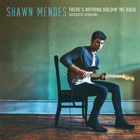 There's Nothing Holdin' Me Back (Acoustic) - Single de Shawn Mendes ...