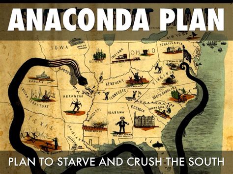 The Anaconda Plan is a Union strategy from the Civil War. This plan included a blockade of ...