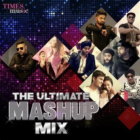 The Ultimate Mashup Mix Songs Download - Free Online Songs @ JioSaavn