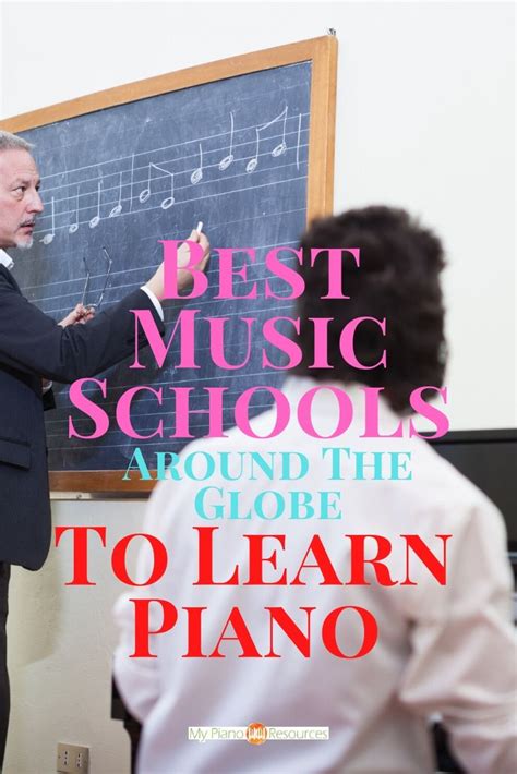 Best Music Schools Around The Globe To Learn Piano - My Piano Resources