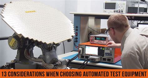 13 Considerations When Choosing Automated Test Equipment