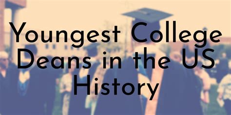 3 Youngest College Deans in U.S. History - Oldest.org