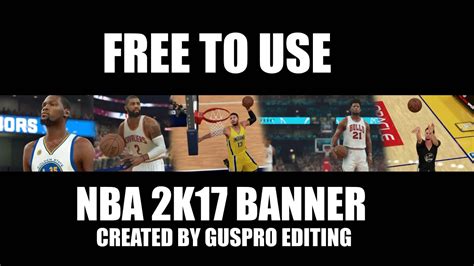 FREE TO USE NBA 2K17 TEMPLATE FOR YOUTUBE BANNERS! - YouTube